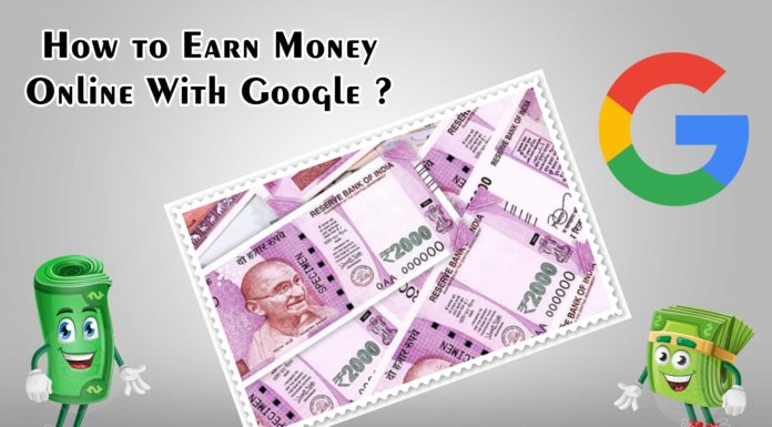 How to Earn Money Online With Google ?